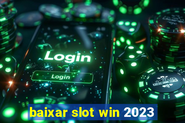 baixar slot win 2023