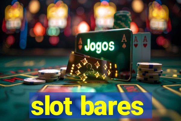 slot bares