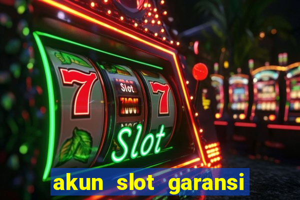 akun slot garansi kekalahan 100