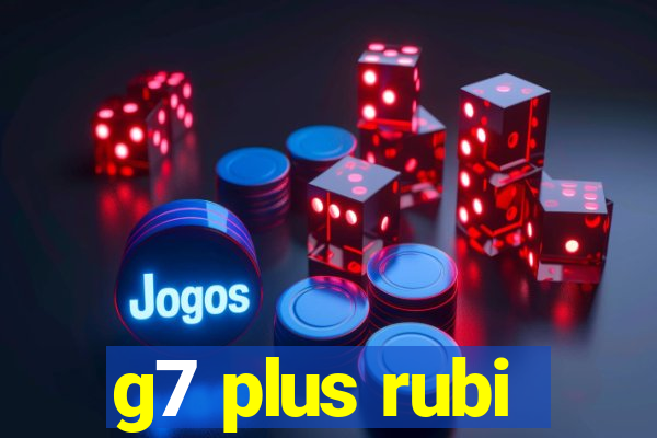 g7 plus rubi