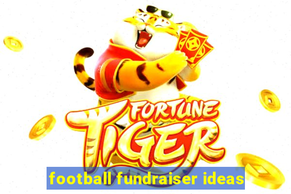 football fundraiser ideas