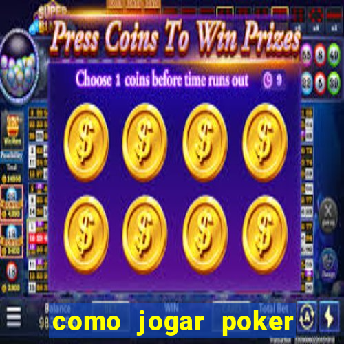 como jogar poker online valendo dinheiro