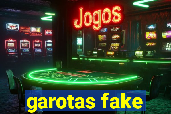 garotas fake