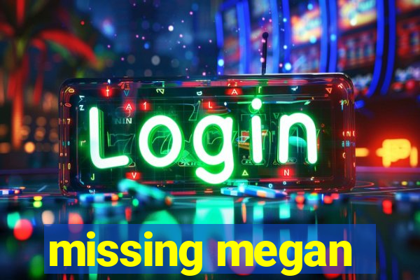 missing megan