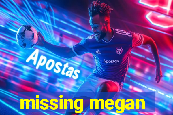 missing megan