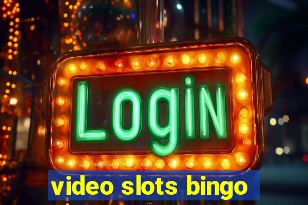 video slots bingo