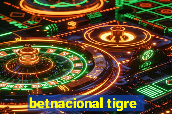 betnacional tigre