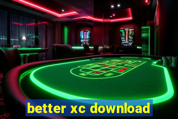 better xc download