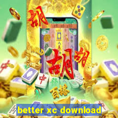 better xc download