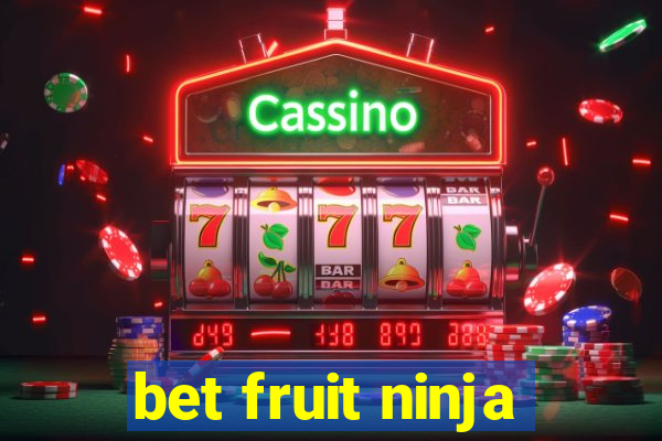 bet fruit ninja