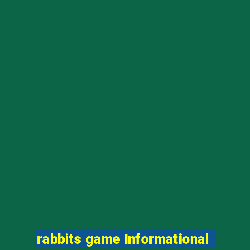 rabbits game Informational