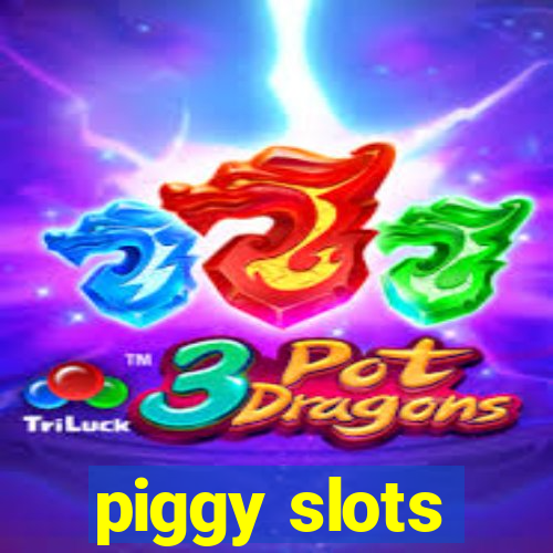 piggy slots