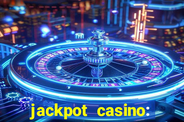 jackpot casino: lucky slots