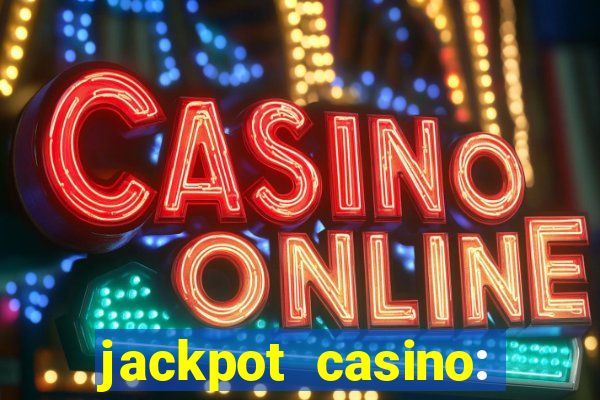 jackpot casino: lucky slots