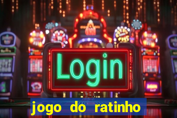 jogo do ratinho ganhar dinheiro