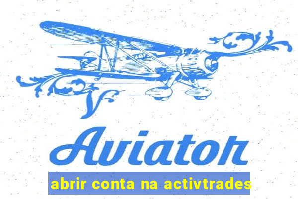 abrir conta na activtrades