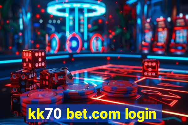 kk70 bet.com login