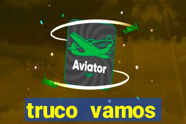 truco vamos vers茫o antiga