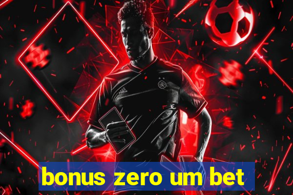 bonus zero um bet