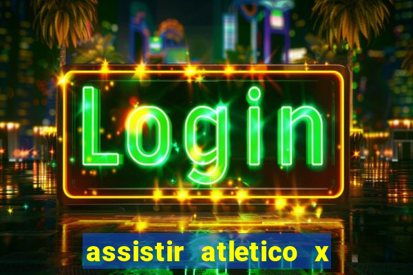 assistir atletico x botafogo ao vivo hd