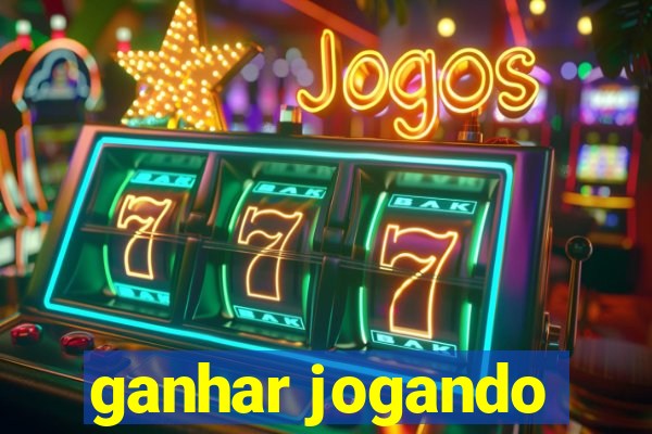 ganhar jogando