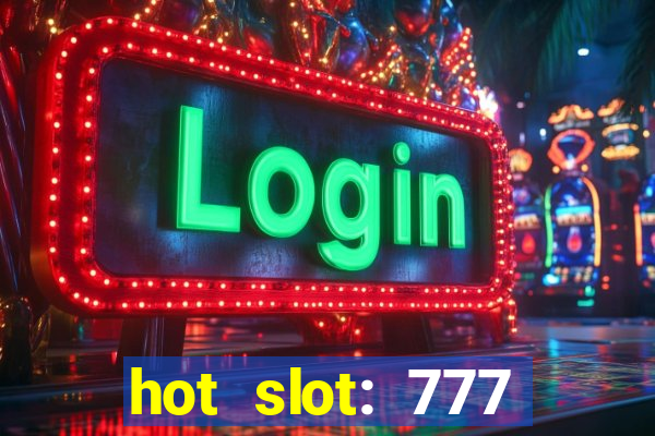 hot slot: 777 crown betano