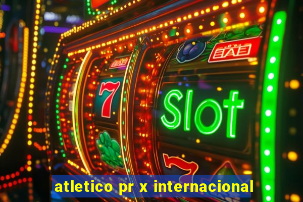 atletico pr x internacional