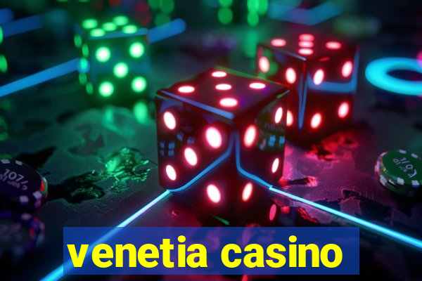 venetia casino