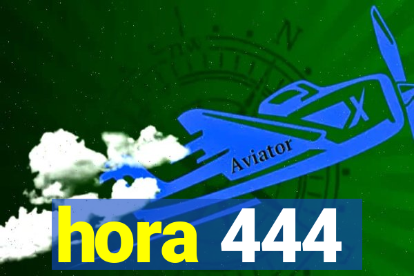 hora 444