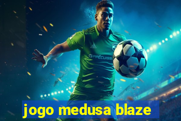 jogo medusa blaze