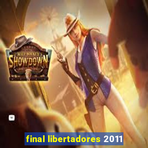 final libertadores 2011