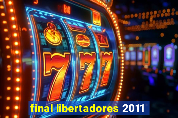 final libertadores 2011