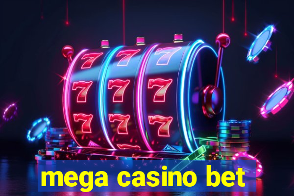 mega casino bet