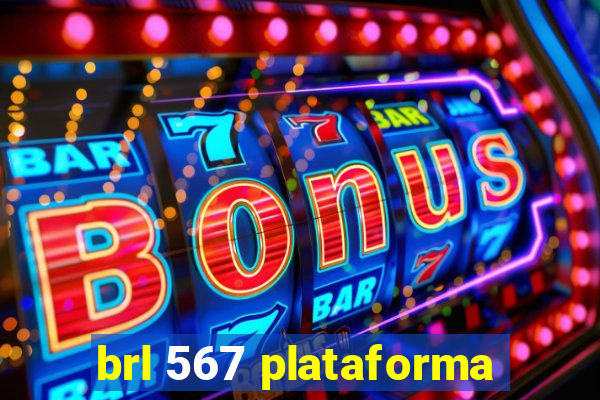 brl 567 plataforma