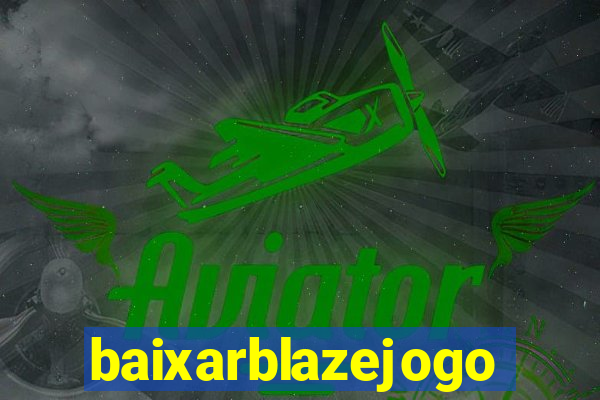 baixarblazejogo