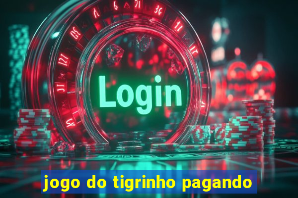 jogo do tigrinho pagando