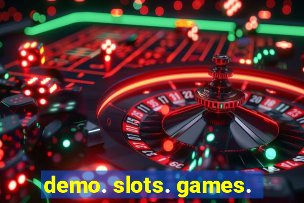 demo. slots. games.