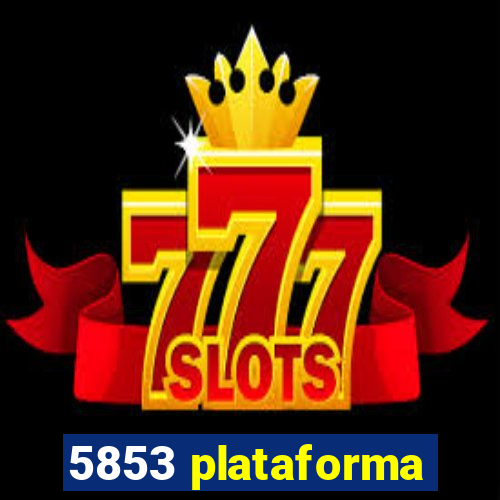 5853 plataforma