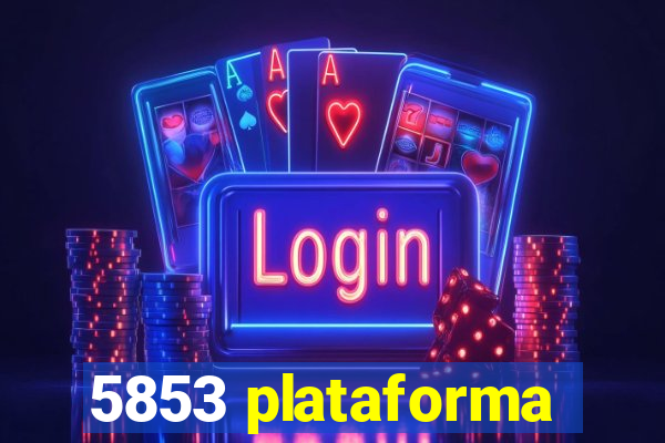 5853 plataforma