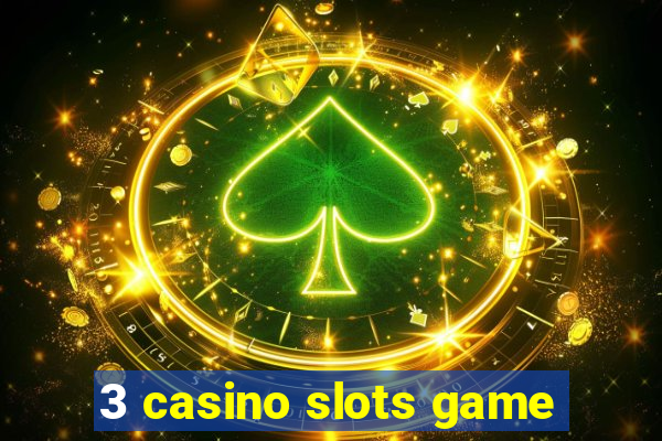 3 casino slots game