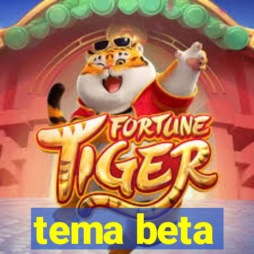 tema beta