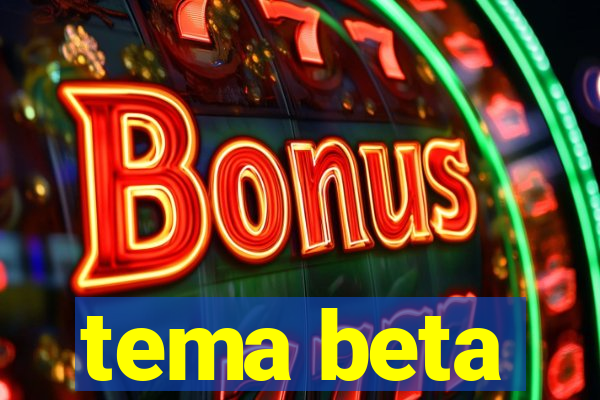 tema beta