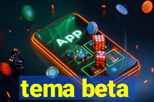 tema beta