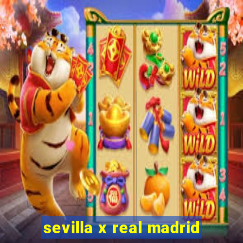 sevilla x real madrid