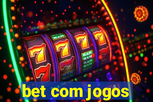 bet com jogos