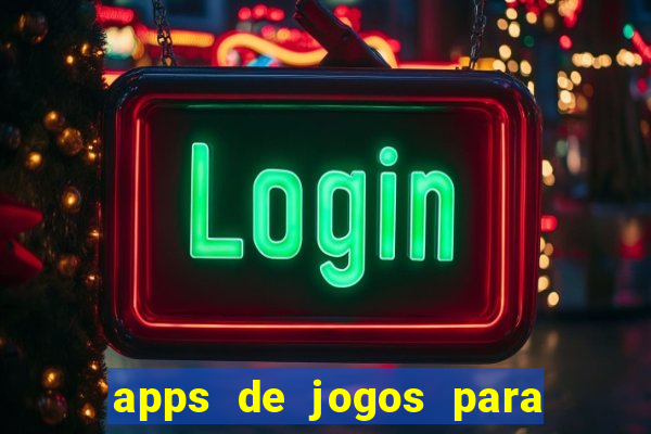 apps de jogos para ganhar dinheiro