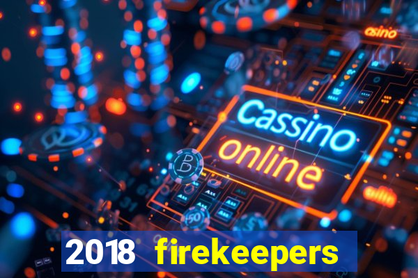 2018 firekeepers casino 400