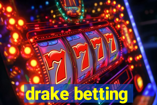 drake betting