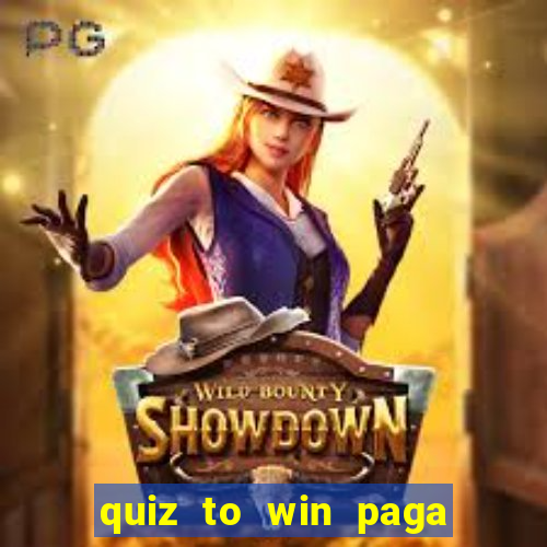 quiz to win paga mesmo quiz money paga mesmo