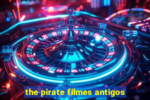 the pirate filmes antigos